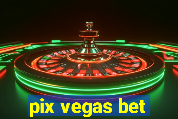 pix vegas bet